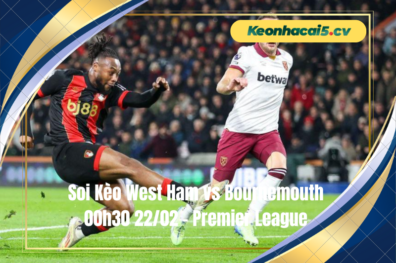 Đội hình dự kiến trước trận West Ham vs Bournemouth Đội hình dự kiến trước trận West Ham vs Bournemouth
