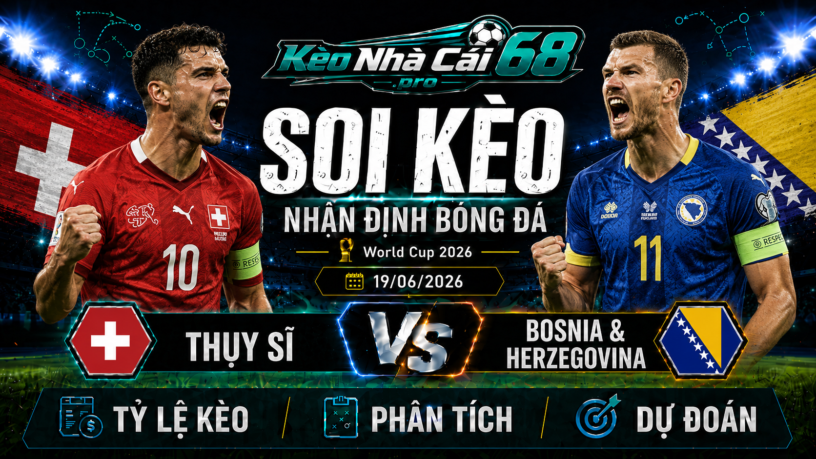 Đội hình dự kiến trước trận Thụy Sĩ vs Bosnia & Herzegovina