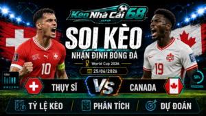 Đội hình dự kiến trước trận Thụy Sĩ vs Canada
